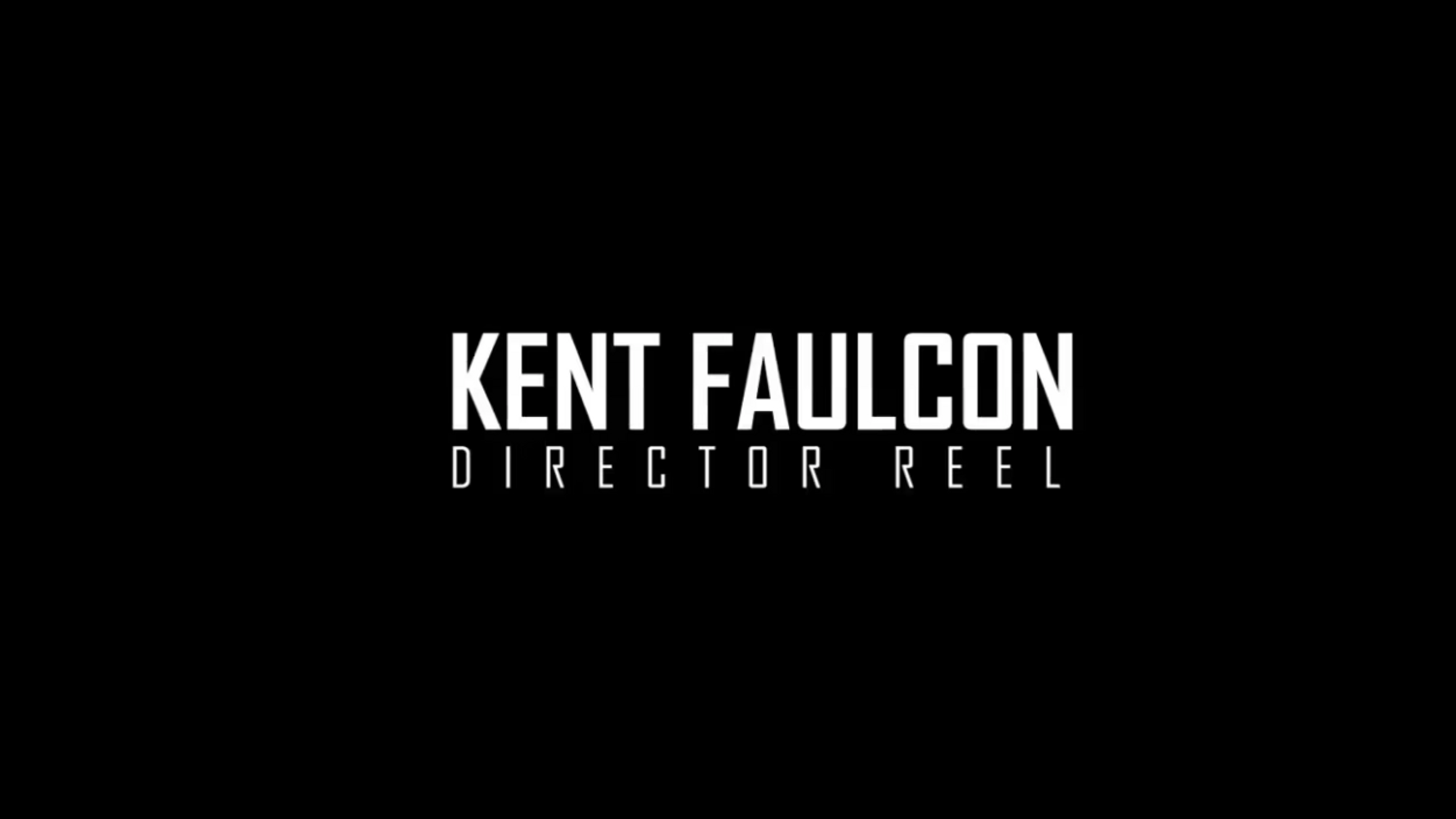 DIRECTOR REEL - KENT FAULCON